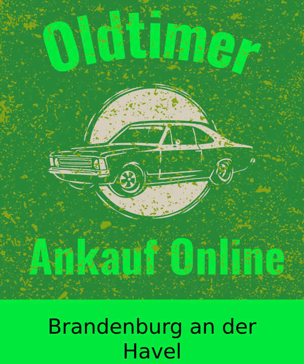 Oldtimer-Ankauf Brandenburg an der Havel