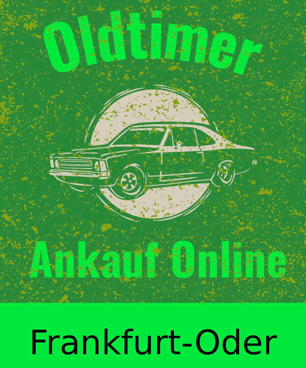 Oldtimer-Ankauf Frankfurt-Oder