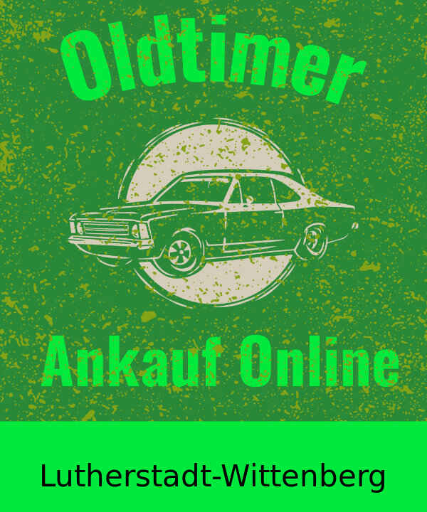 Oldtimer-Ankauf Lutherstadt-Wittenberg